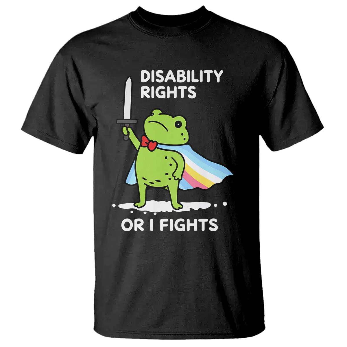 Funny Frog Disability Pride Flag Warrior T Shirt Disability Rights Or I Fights