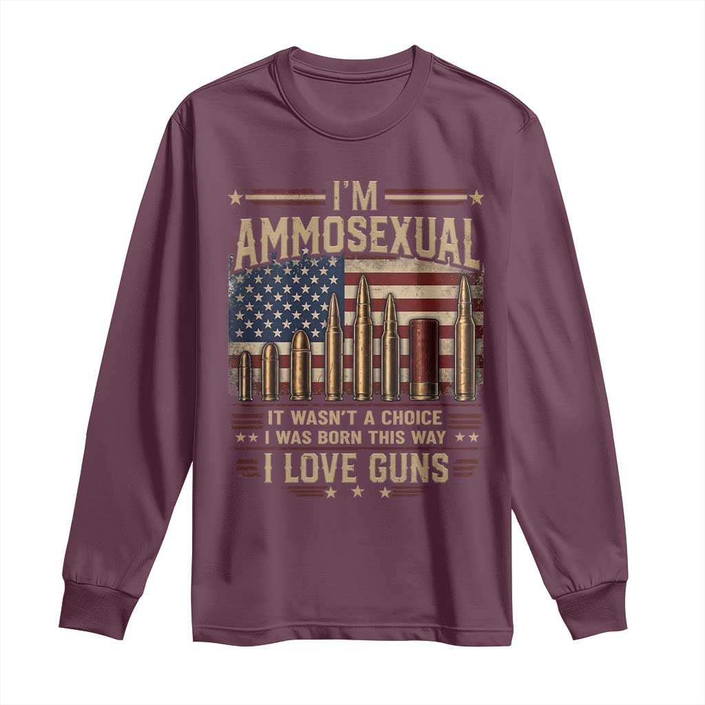 Funny Patriotic Second Amendment Humor American Flag Long Sleeve Shirt Im Ammosexual I Love Guns Owners Veterans