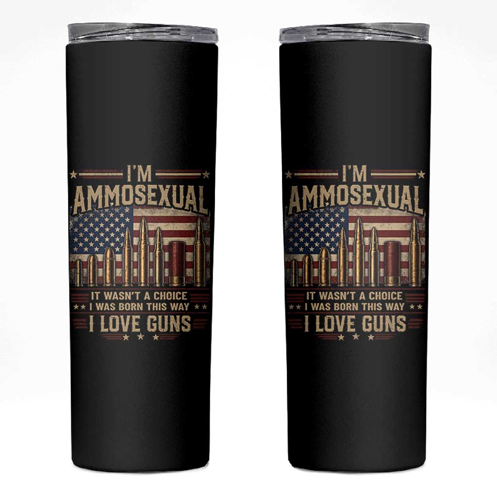 Funny Patriotic Second Amendment Humor American Flag Skinny Tumbler Im Ammosexual I Love Guns Owners Veterans