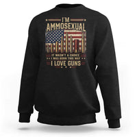 Funny Patriotic Second Amendment Humor American Flag Sweatshirt Im Ammosexual I Love Guns Owners Veterans