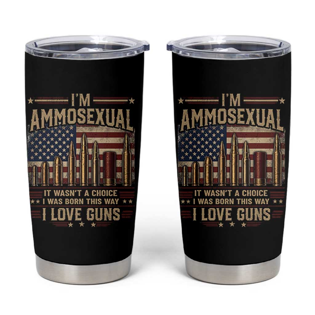 Funny Patriotic Second Amendment Humor American Flag Tumbler Cup Im Ammosexual I Love Guns Owners Veterans