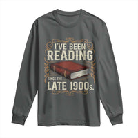 Funny Vintage 80s 90s Book Lover Long Sleeve Shirt I've Been Reading Since The Late 1900s Bookworm Humor