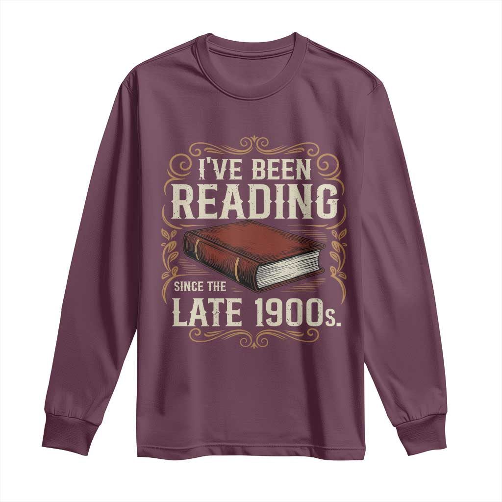 Funny Vintage 80s 90s Book Lover Long Sleeve Shirt I've Been Reading Since The Late 1900s Bookworm Humor