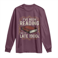Funny Vintage 80s 90s Book Lover Long Sleeve Shirt I've Been Reading Since The Late 1900s Bookworm Humor