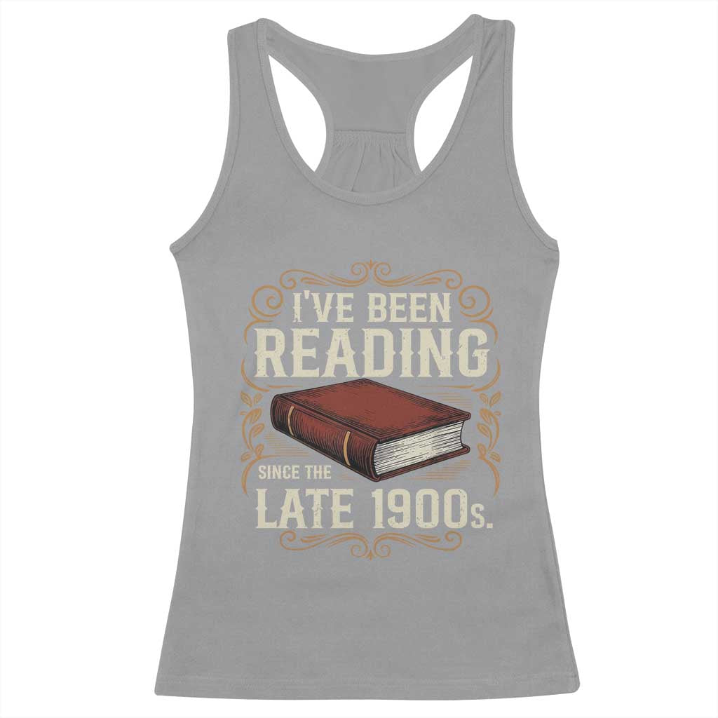 Funny Vintage 80s 90s Book Lover Racerback Tank Top I've Been Reading Since The Late 1900s Bookworm Humor