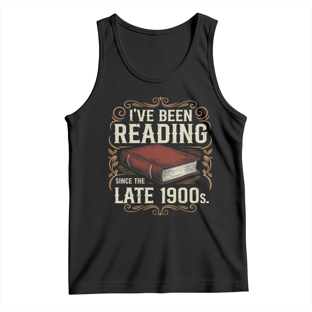 Funny Vintage 80s 90s Book Lover Tank Top I've Been Reading Since The Late 1900s Bookworm Humor