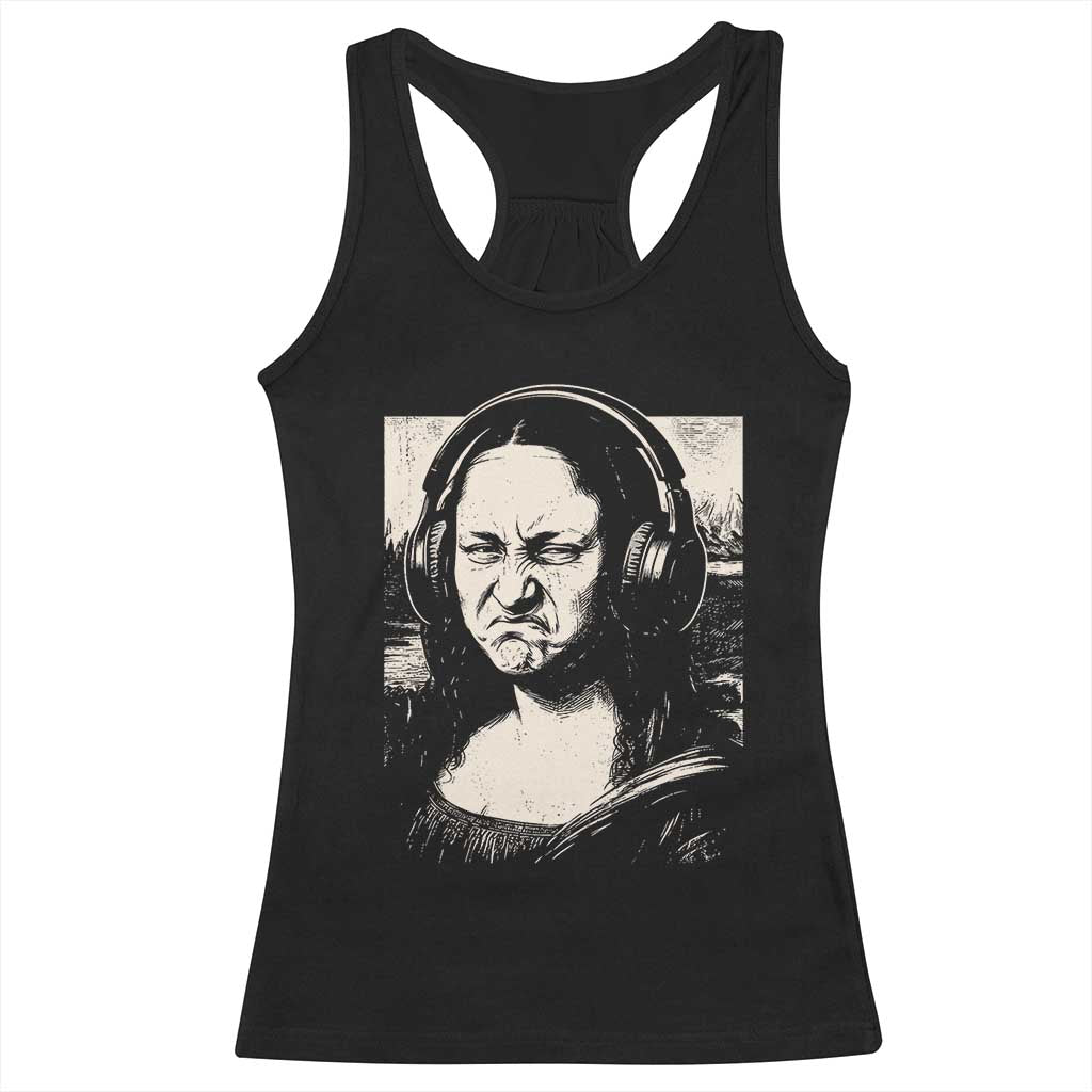 Funny Mona Lisa Wearing Headphones Bass Face Meme Racerback Tank Top Funny Classical Fine Art Parody Music Producer Graphic