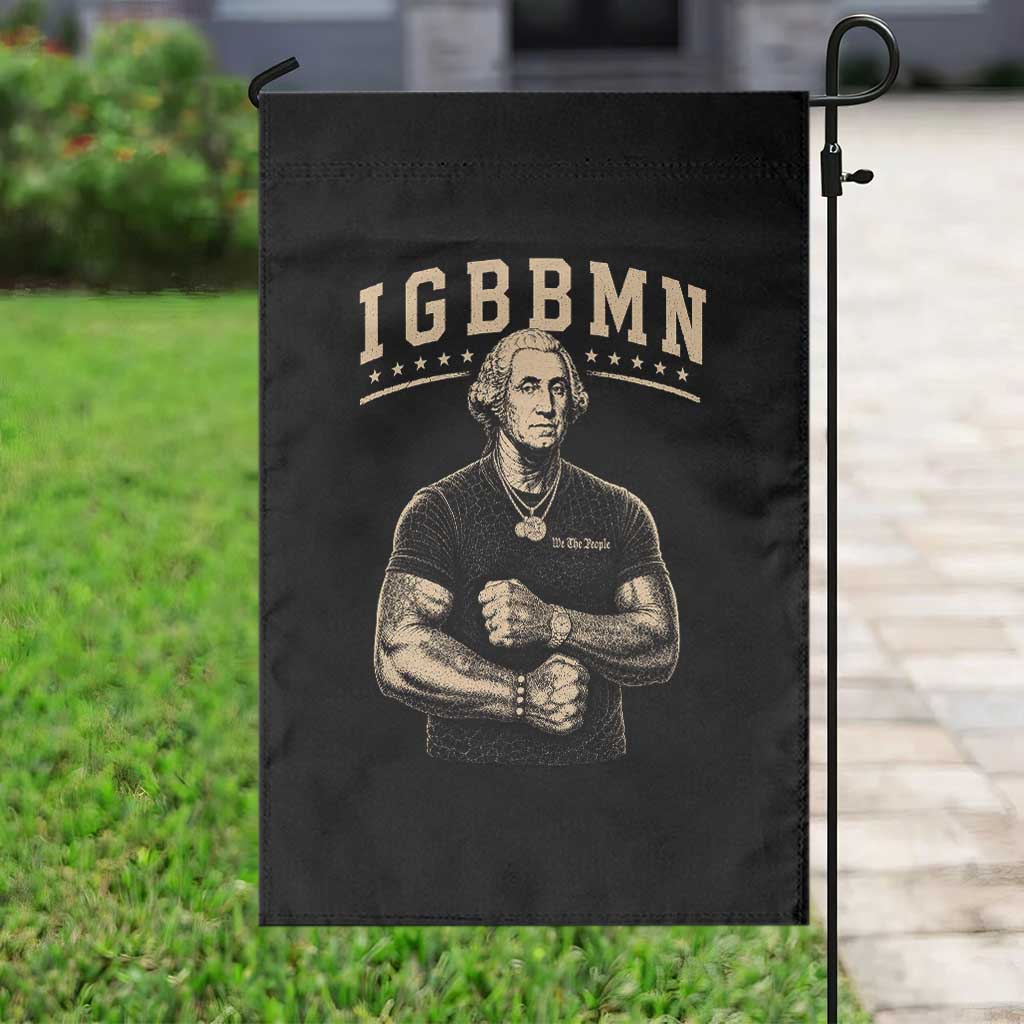 IGBBMN Buff George Washington Parody Garden Flag It’s Gonna Be Bad Funny Ironic Patriotic Founding Father