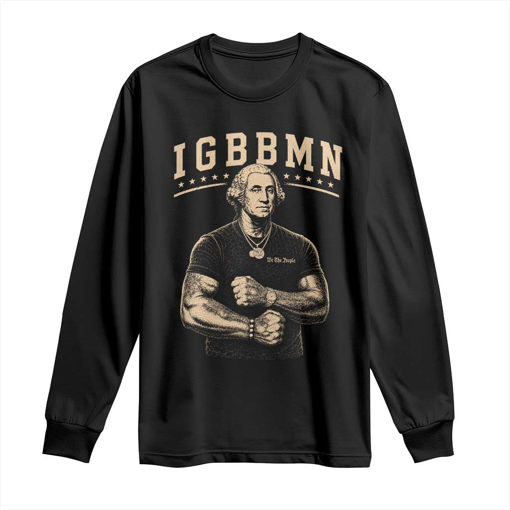 IGBBMN Buff George Washington Parody Long Sleeve Shirt It’s Gonna Be Bad Funny Ironic Patriotic Founding Father