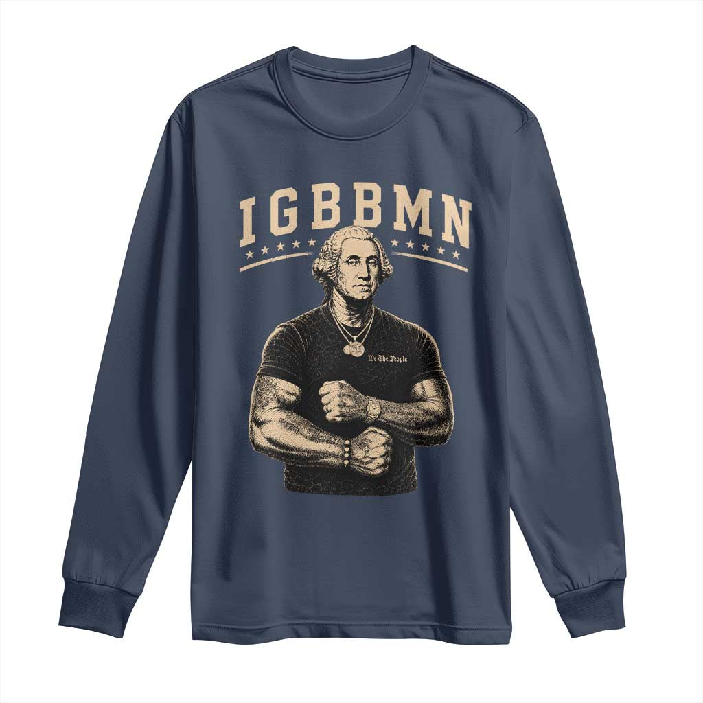IGBBMN Buff George Washington Parody Long Sleeve Shirt It’s Gonna Be Bad Funny Ironic Patriotic Founding Father