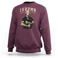 IGBBMN Buff George Washington Parody Sweatshirt It’s Gonna Be Bad Funny Ironic Patriotic Founding Father