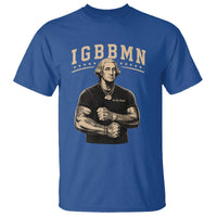 IGBBMN Buff George Washington Parody T Shirt It’s Gonna Be Bad Funny Ironic Patriotic Founding Father