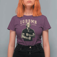 IGBBMN Buff George Washington Parody T Shirt For Women It’s Gonna Be Bad Funny Ironic Patriotic Founding Father