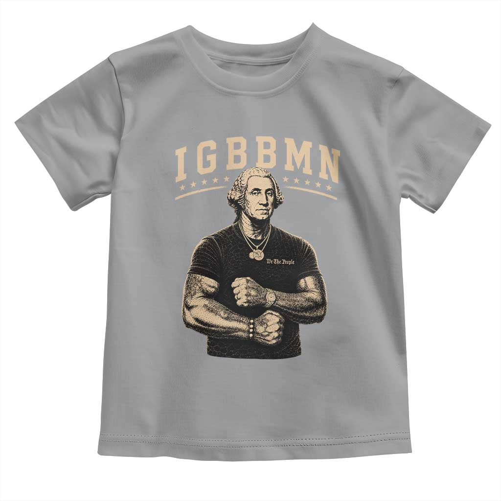 IGBBMN Buff George Washington Parody Toddler T Shirt It’s Gonna Be Bad Funny Ironic Patriotic Founding Father