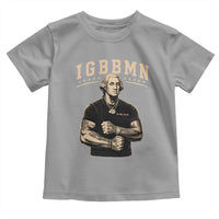 IGBBMN Buff George Washington Parody Toddler T Shirt It’s Gonna Be Bad Funny Ironic Patriotic Founding Father