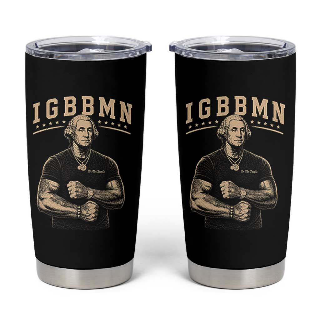IGBBMN Buff George Washington Parody Tumbler Cup It’s Gonna Be Bad Funny Ironic Patriotic Founding Father