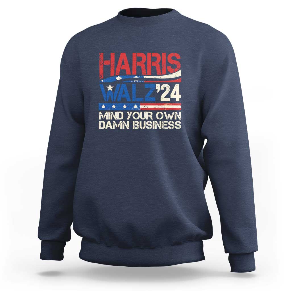 Harris Walz 2024 Sweatshirt Mind Your Own Damn Business Retro Vintage - Wonder Print Shop