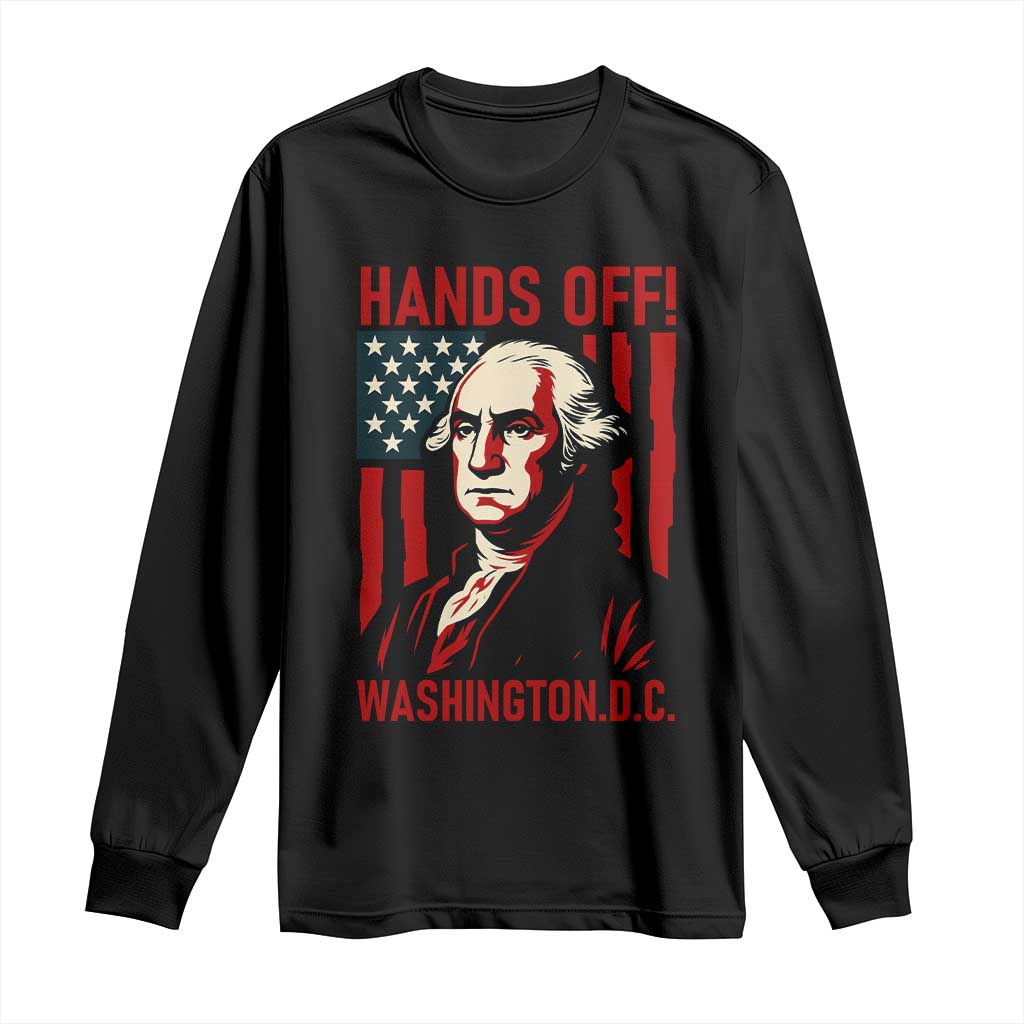 Hands Off DC Patriotic Long Sleeve Shirt George Washington American Flag - Wonder Print Shop