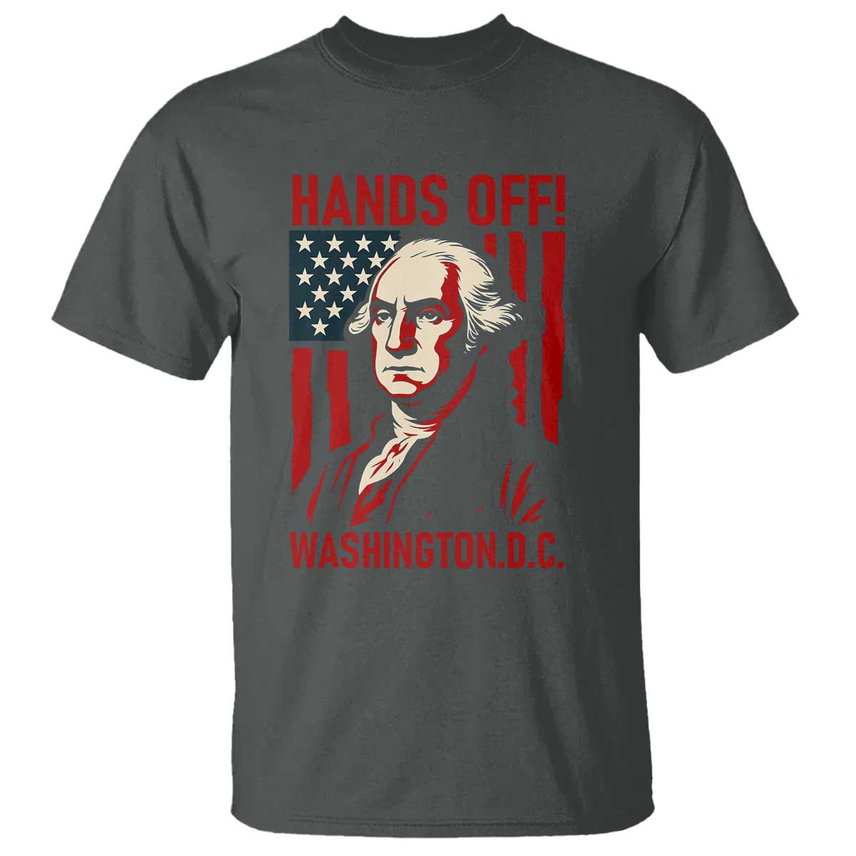 Hands Off DC Patriotic T Shirt George Washington American Flag - Wonder Print Shop