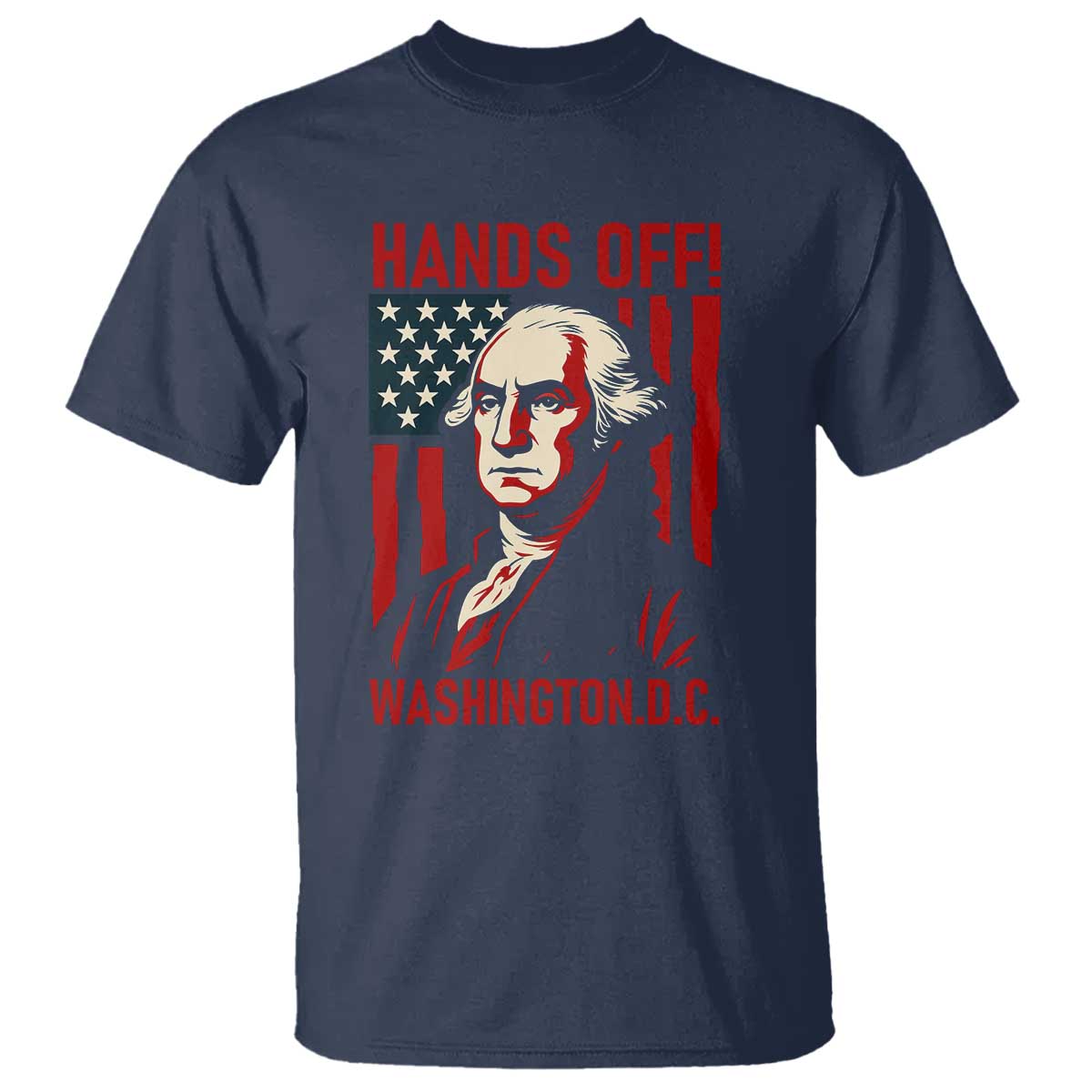 Hands Off DC Patriotic T Shirt George Washington American Flag - Wonder Print Shop