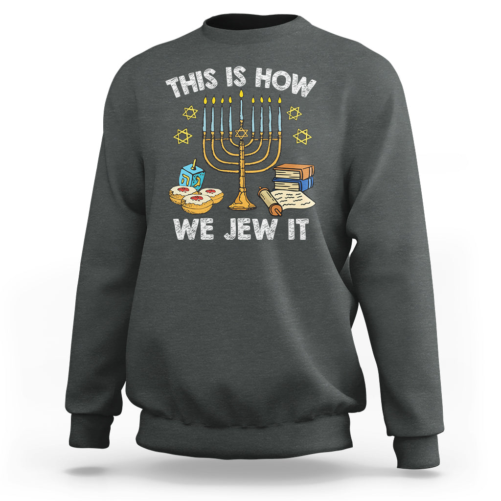 Funny Hanukkah Sweatshirt This How We Jew It Jewish Menorah Chanukah - Wonder Print Shop