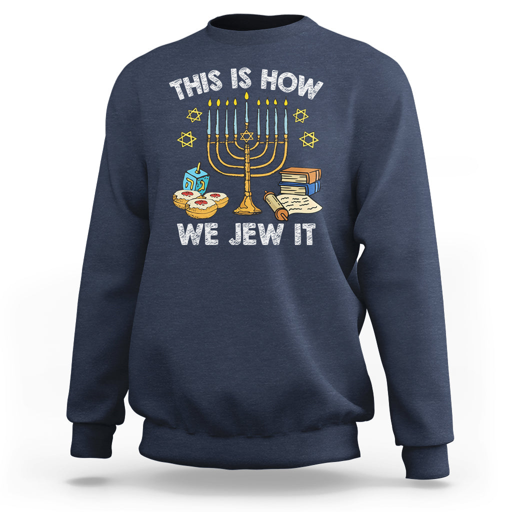 Funny Hanukkah Sweatshirt This How We Jew It Jewish Menorah Chanukah - Wonder Print Shop