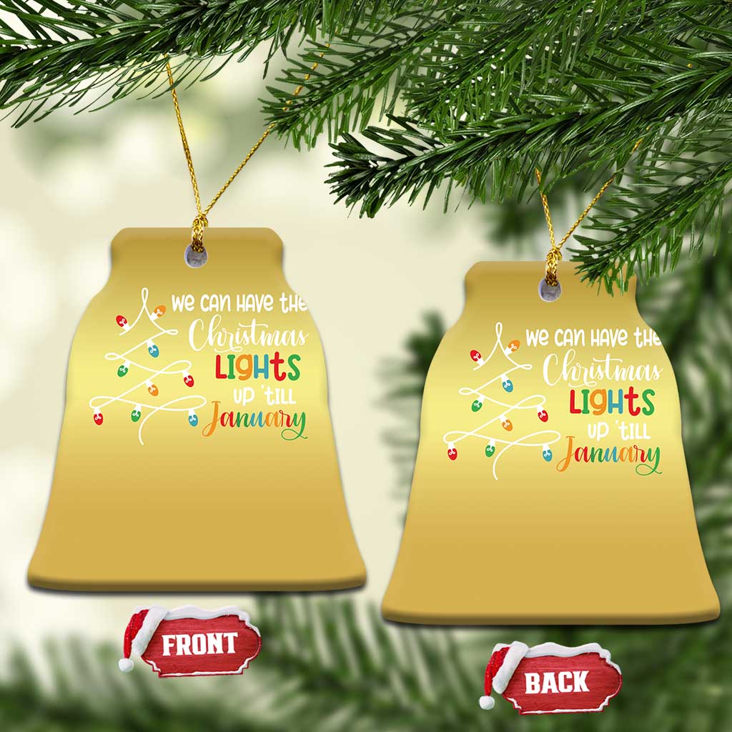 We Can Leave The Christmas Lights Up 'Till January Xmas Tree Christmas Ornament - Wonder Print Shop