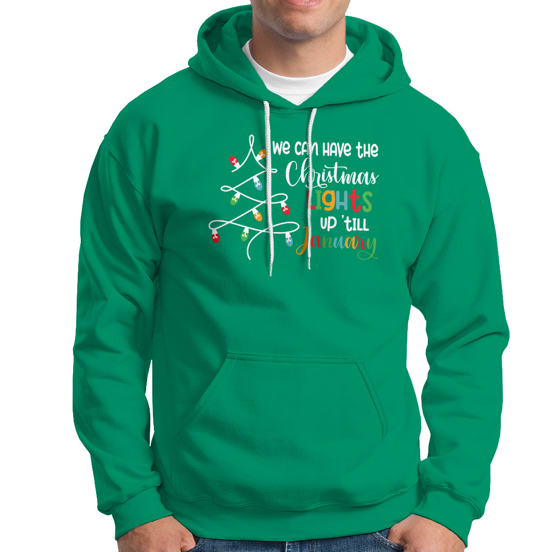 We Can Leave The Christmas Lights Up 'Till January Xmas Tree Hoodie - Wonder Print Shop
