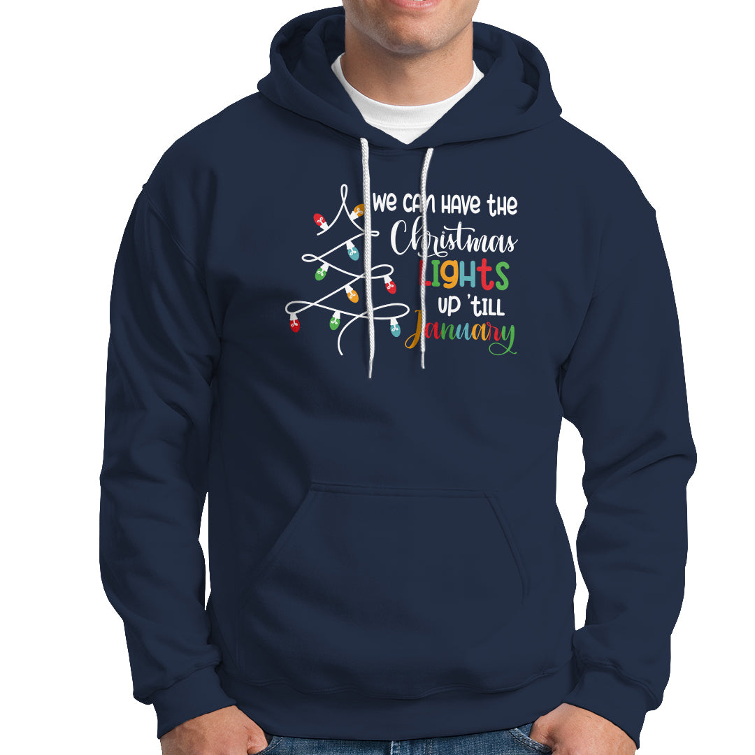 We Can Leave The Christmas Lights Up 'Till January Xmas Tree Hoodie - Wonder Print Shop