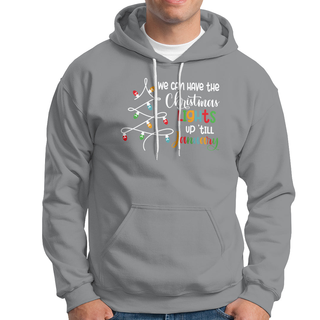 We Can Leave The Christmas Lights Up 'Till January Xmas Tree Hoodie - Wonder Print Shop