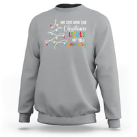 We Can Leave The Christmas Lights Up 'Till January Xmas Tree Sweatshirt - Wonder Print Shop