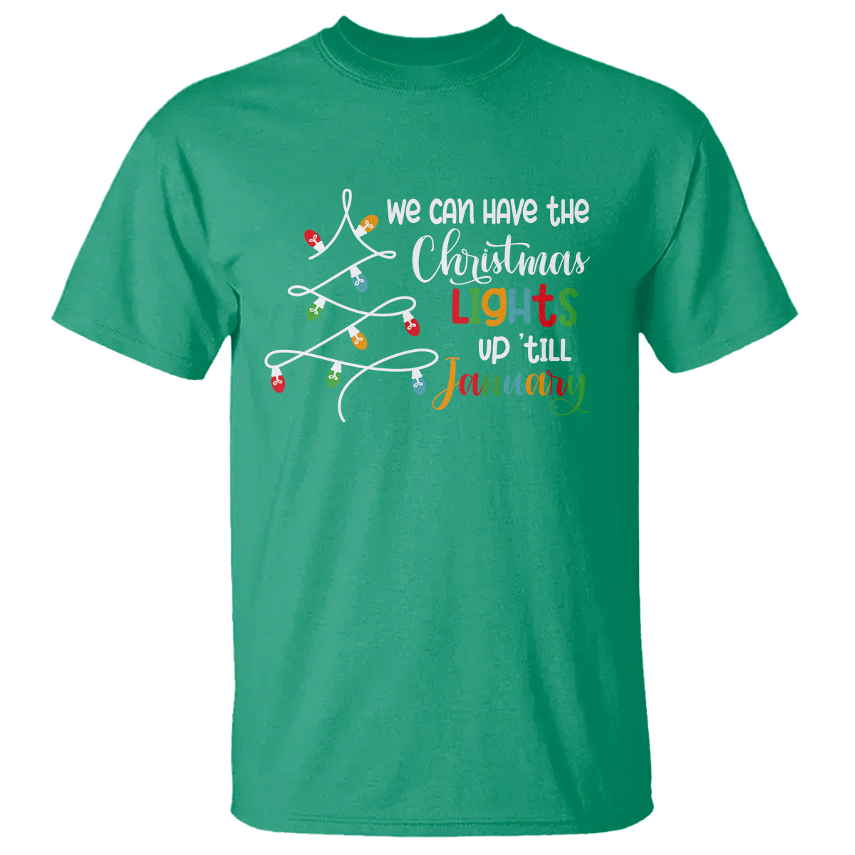 We Can Leave The Christmas Lights Up 'Till January Xmas Tree T Shirt - Wonder Print Shop