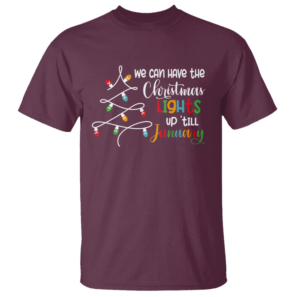 We Can Leave The Christmas Lights Up 'Till January Xmas Tree T Shirt - Wonder Print Shop