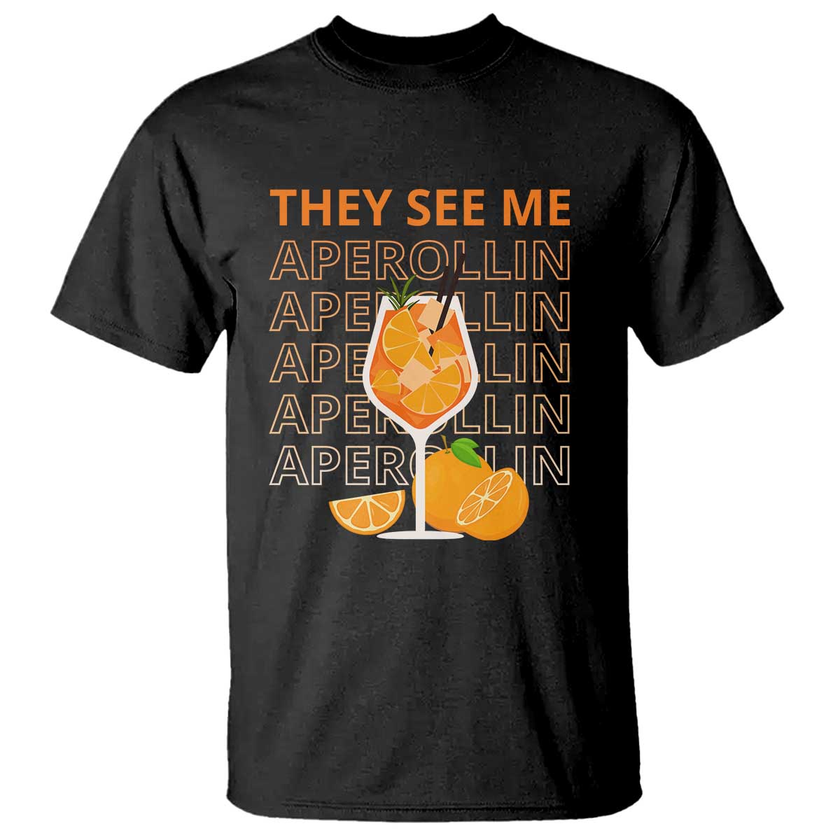 Aperol Spritz T Shirt They See Me Aperollin Summer Cocktail Sprizz - Wonder Print Shop