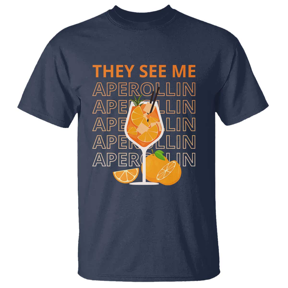 Aperol Spritz T Shirt They See Me Aperollin Summer Cocktail Sprizz - Wonder Print Shop