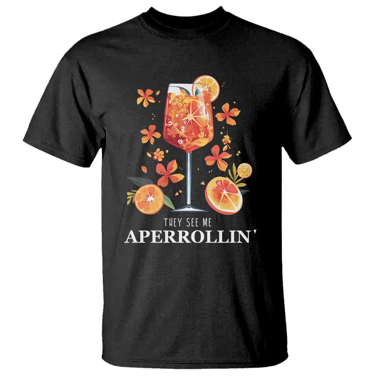 Aperol Spritz T Shirt They See Me Aperrollin Summer Cocktail - Wonder Print Shop