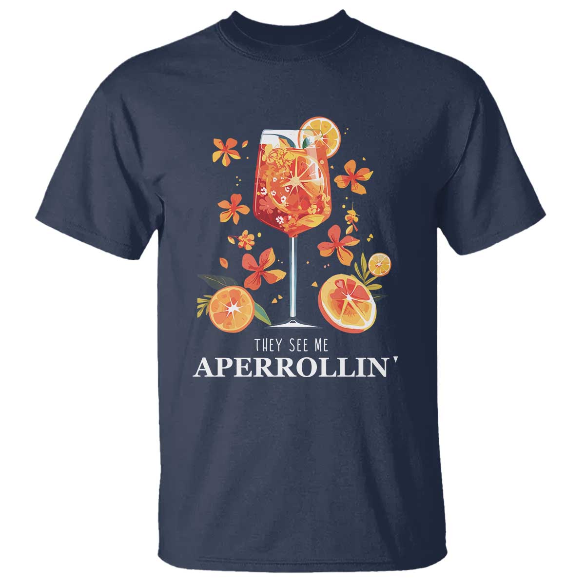 Aperol Spritz T Shirt They See Me Aperrollin Summer Cocktail - Wonder Print Shop