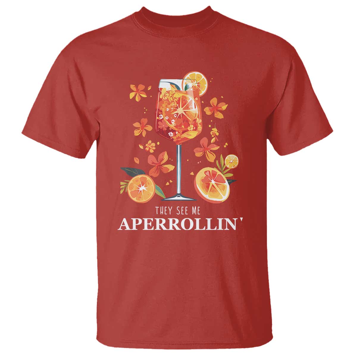 Aperol Spritz T Shirt They See Me Aperrollin Summer Cocktail - Wonder Print Shop