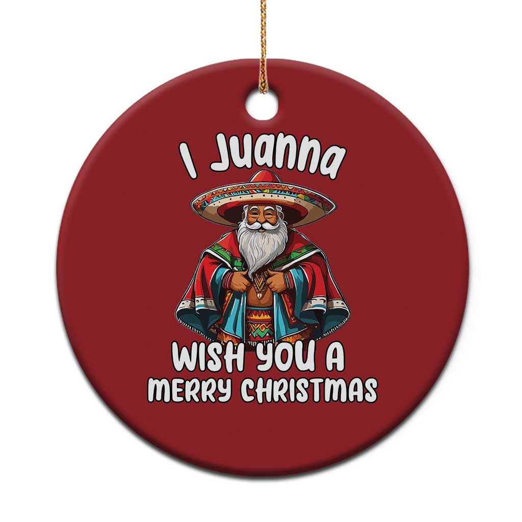 Mexican Santa Xmas Christmas Ornament I Juanna Wish You A Merry Christmas Feliz Navidad Choco Claus - Wonder Print Shop