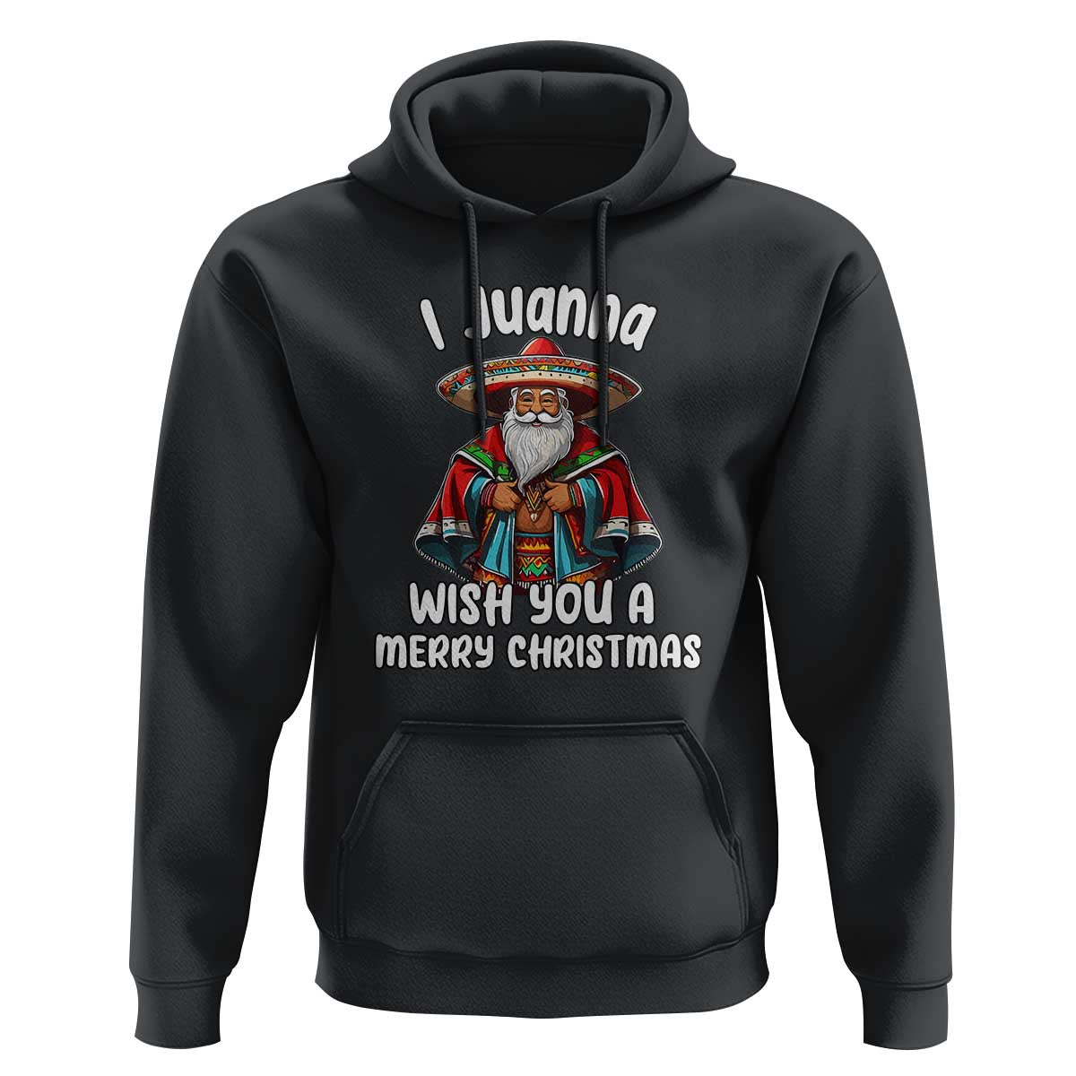 Mexican Santa Christmas Hoodie I Juanna Wish You A Merry Christmas Feliz Navidad Choco Claus
