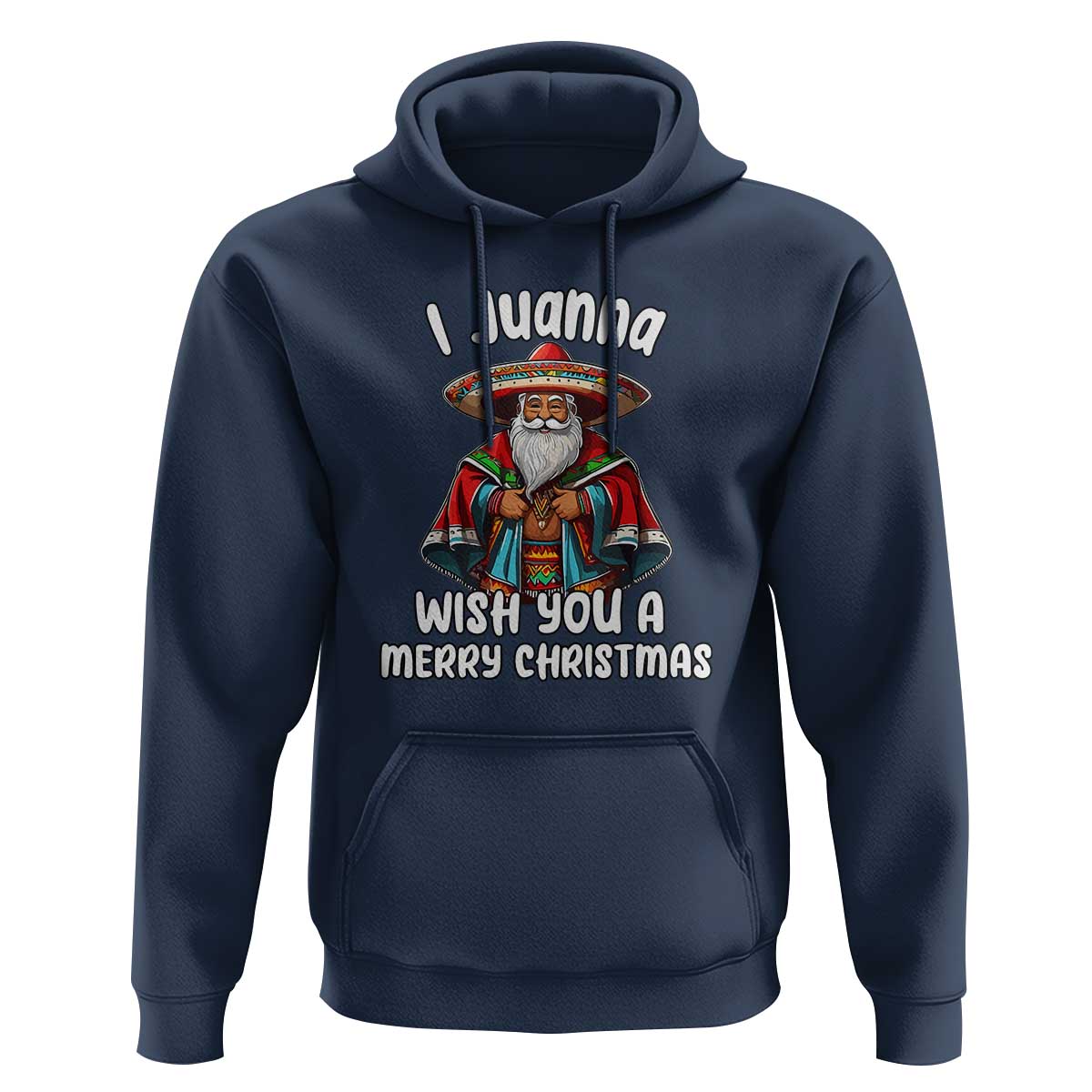 Mexican Santa Christmas Hoodie I Juanna Wish You A Merry Christmas Feliz Navidad Choco Claus