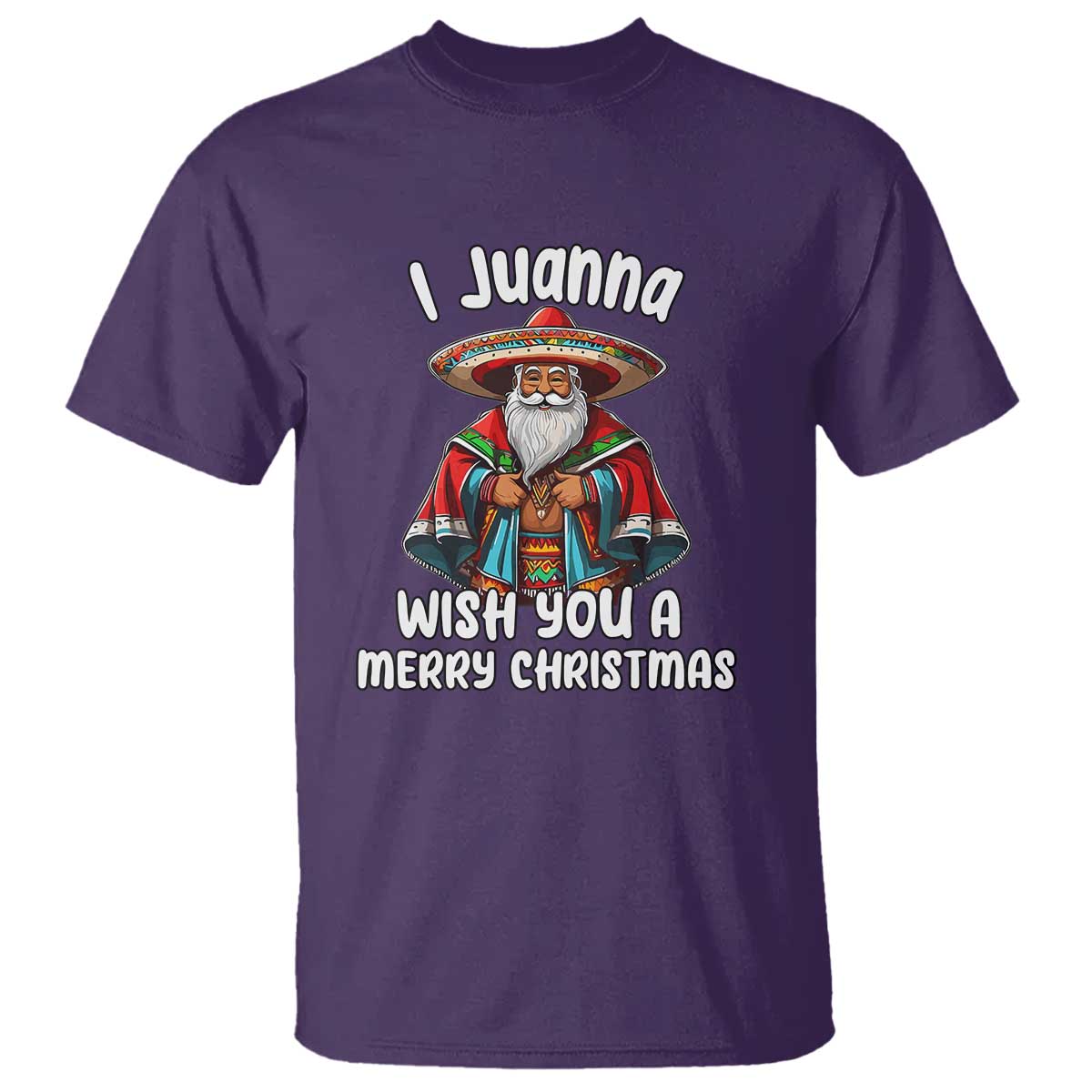 Mexican Santa Christmas T Shirt I Juanna Wish You A Merry Christmas Feliz Navidad Choco Claus - Wonder Print Shop