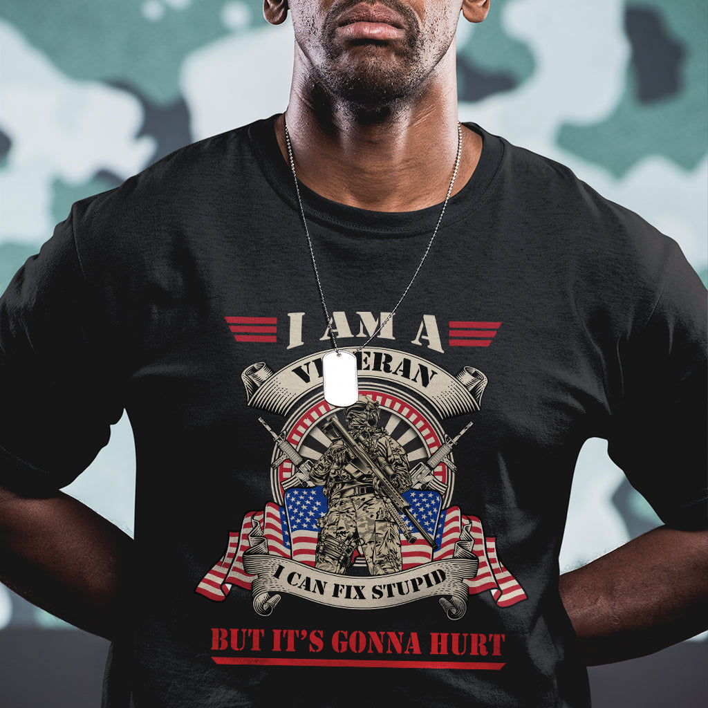 I Am A Veteran I Can Fix Stupid But It's Gonna Hurt Funny US Veteran T Shirt - Wonder Print Shop