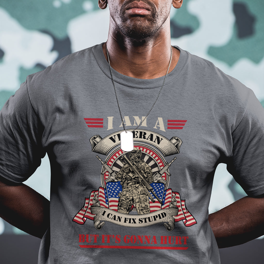 I Am A Veteran I Can Fix Stupid But It's Gonna Hurt Funny US Veteran T Shirt - Wonder Print Shop