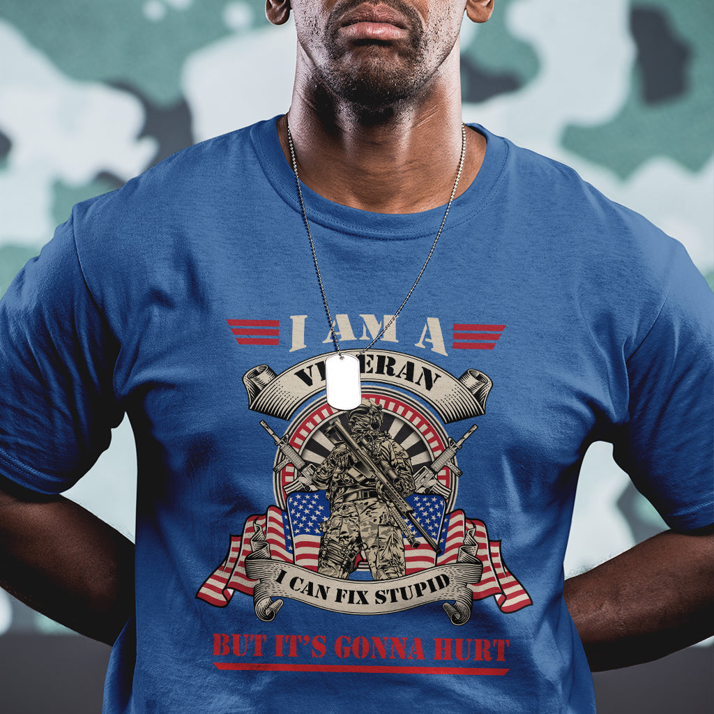 I Am A Veteran I Can Fix Stupid But It's Gonna Hurt Funny US Veteran T Shirt - Wonder Print Shop