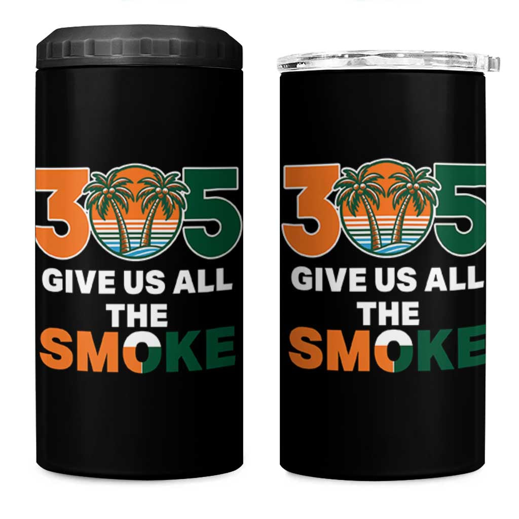 305 Give Us All the Smoke 4 in 1 Can Cooler Tumbler Miami Fan South Florida Pride