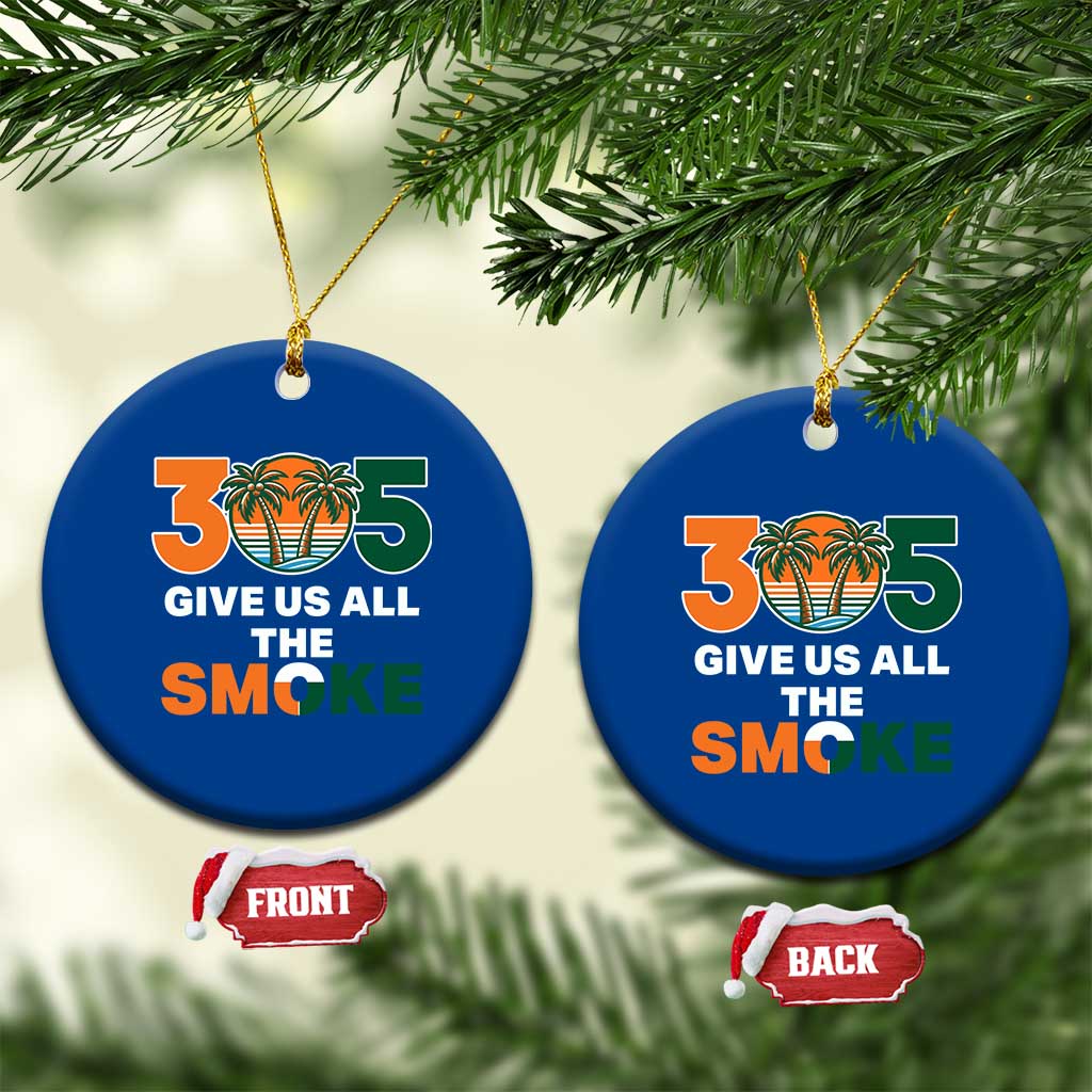 305 Give Us All the Smoke Ceramic Ornament Miami Fan South Florida Pride