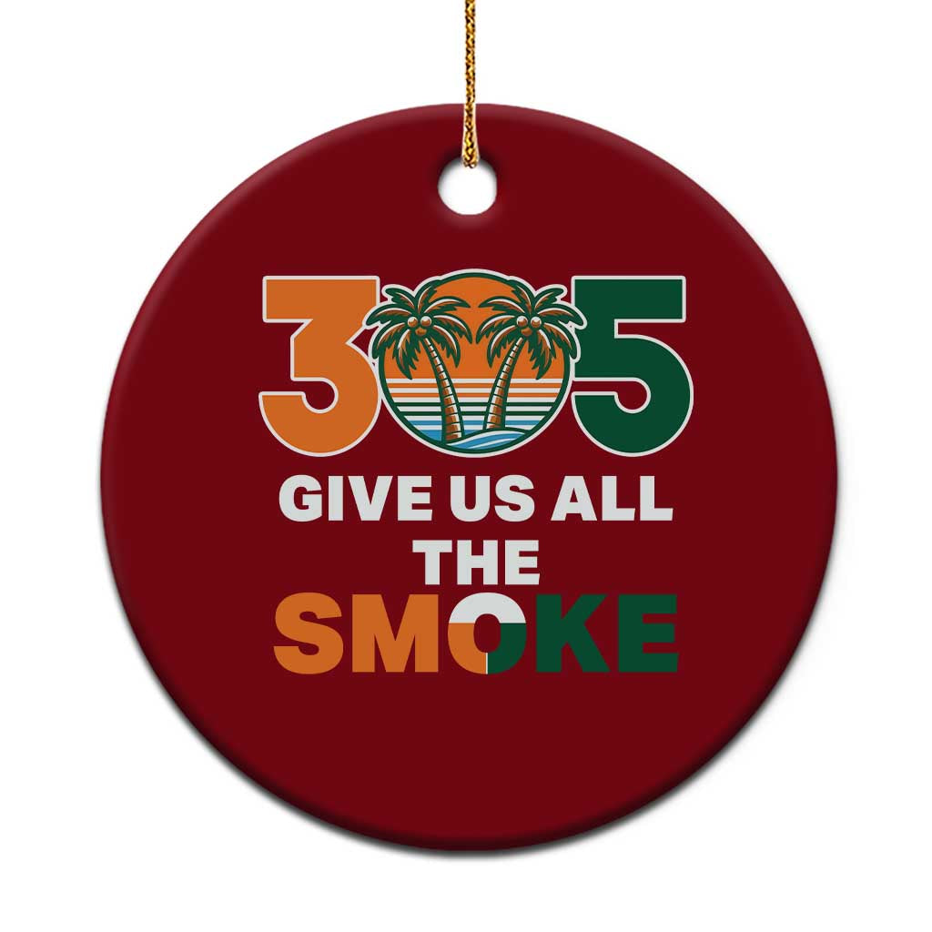 305 Give Us All the Smoke Ceramic Ornament Miami Fan South Florida Pride