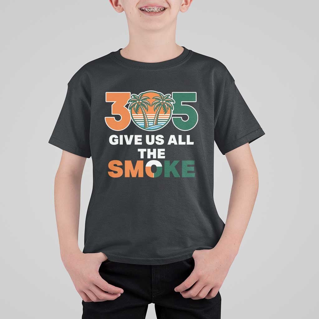 305 Give Us All the Smoke T Shirt For Kid Miami Fan South Florida Pride
