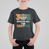 305 Give Us All the Smoke T Shirt For Kid Miami Fan South Florida Pride
